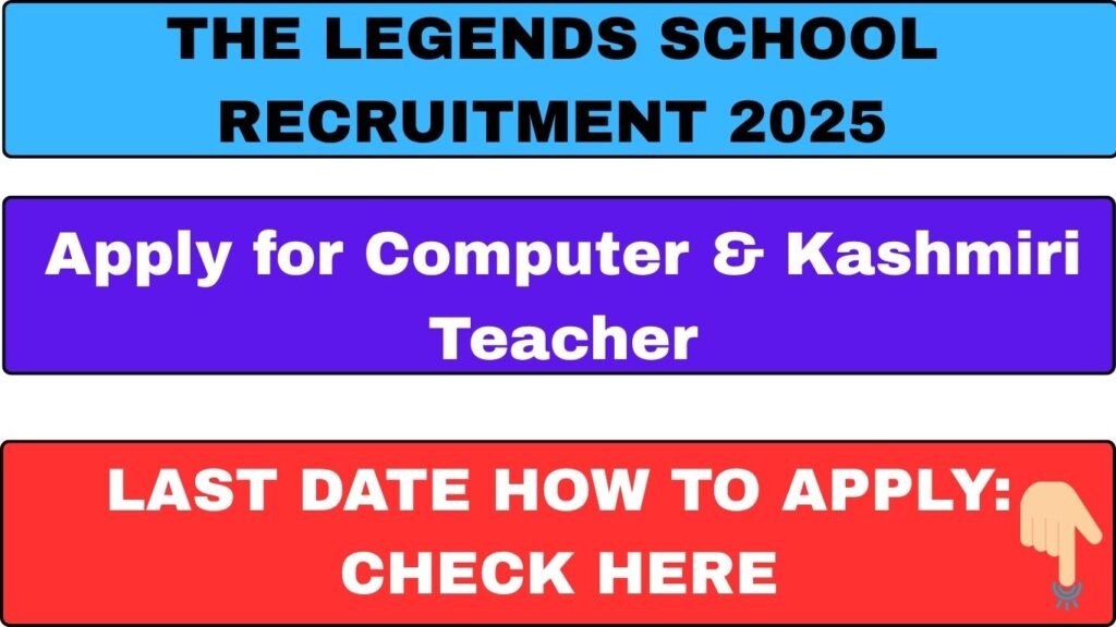 The Legends School Recruitment 2025 Apply for Computer & Kashmiri Teacher